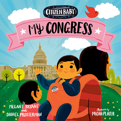 Citizen Baby: My Congress - Bryant, Megan E, and Prosterman, Daniel