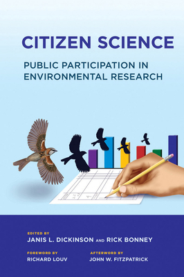 Citizen Science: Public Participation in Environmental Research - Dickinson, Janis L. (Editor), and Bonney, Richard E. (Editor), and Louv, Richard (Foreword by)