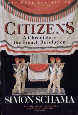 Citizens: A Chronicle of the French Revolution - Schama, Simon