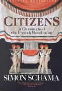 Citizens: Chronicle of the French Revolution - Schama, Simon, CBE