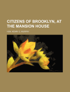 Citizens of Brooklyn, at the Mansion House