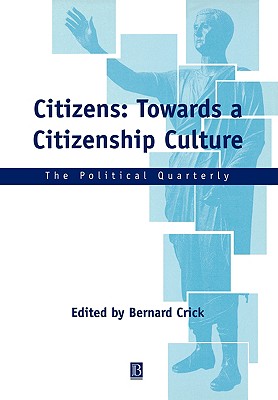 Citizens: Towards a Citizenship Culture - Crick, Bernard (Editor)