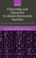 Citizenship and Education in Liberal-Democratic Societies: Teaching for Cosmopolitan Values and Collective Identities