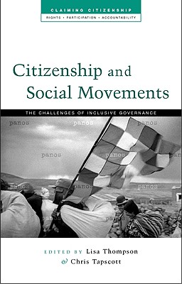 Citizenship and Social Movements: Perspectives from the Global South - Osaghae, Eghosa E (Contributions by), and Thompson, Lisa (Editor), and Citizenship Development Research Centre (Editor)