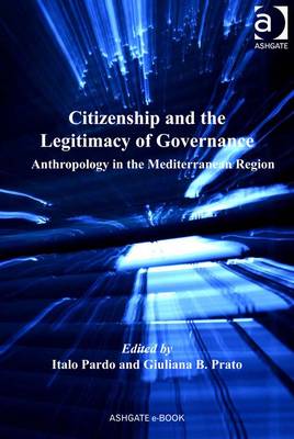 Citizenship and the Legitimacy of Governance: Anthropology in the Mediterranean Region - Pardo, Italo