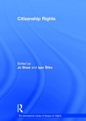 Citizenship Rights - Stiks, Igor, and Shaw, Jo (Editor)
