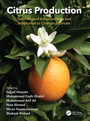 Citrus Production: Technological Advancements and Adaptation to Changing Climate - Hussain, Sajjad (Editor), and Khalid, Muhammad Fasih (Editor), and Ali, Muhammad Arif (Editor)