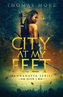 City At My Feet: Mannahatta Series Book 1 - More, Thomas