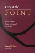 City at the Point: Essays on the Social History of Pittsburgh