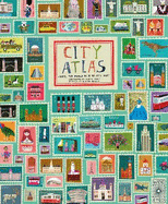 City Atlas: Discover the Personality of the World's Best-Loved Cities in This Illustrated Book of Maps