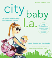 City Baby L.A.: The Ultimate Guide for L.A. Parents from Pregnancy to Preschool