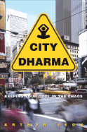 City Dharma: Keeping Your Cool in the Chaos