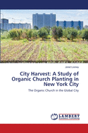 City Harvest: A Study of Organic Church Planting in New York City