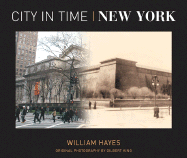 City in Time: New York - Hayes, William, and King, Gilbert (Photographer)