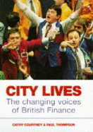 City Lives: Changing Voice of British Finance - Courtney, Cathy, and Thompson, Paul