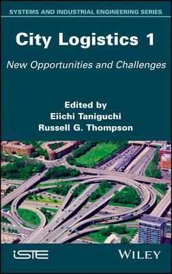 City Logistics 1: New Opportunities and Challenges - Taniguchi, Eiichi (Editor), and Thompson, Russell G (Editor)