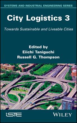City Logistics 3: Towards Sustainable and Liveable Cities - Taniguchi, Eiichi (Editor), and Thompson, Russell G (Editor)