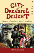 City of Dreadful Delight: Narratives of Sexual Danger in Late-Victorian London