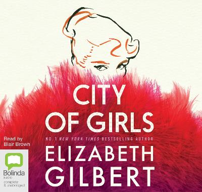 City of Girls - Gilbert, Elizabeth, and Brown, Blair (Read by)