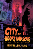 City of Hooks and Scars (City of Villains, Book 2)