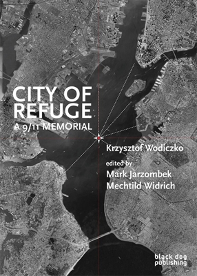 City of Refuge: A 9-11 Memorial - Wodiczko, Krzysztof