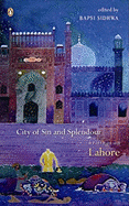 City of Sin and Splendour: Writings of Lahore