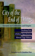 City of the End of Things: Lectures on Civilization and Empire