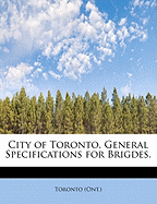 City of Toronto. General Specifications for Brigdes