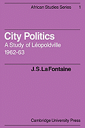 City Politics: A Study of Leopoldville, 1962-63