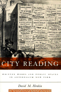 City Reading: Written Words and Public Spaces in Antebellum New York