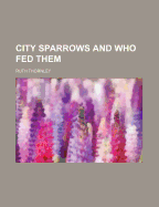 City Sparrows and Who Fed Them