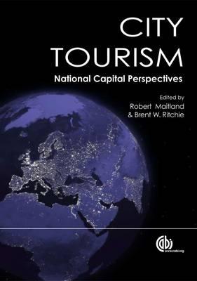 City Tourism: National Capital Perspectives - Maitland, Robert (Editor), and Ritchie, Brent W (Editor)