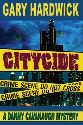 Citycide: A Danny Cavanaugh Mystery - Hardwick, Gary