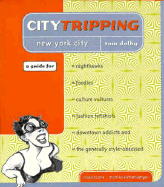 Citytripping New York for Nighthawks, Foodies, Culture Vultures, Fashion Fetishists, Downtown Addicts & the Generally Style-Obsessed