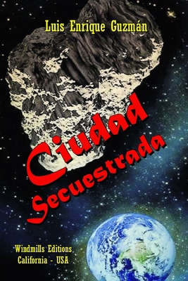 Ciudad Secuestrada - Editions, Windmills (Editor), and Guzmn, Luis Enrique