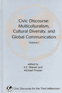 Civic Discourse: Volume One, Multiculturalism, Cultural Diversity, and Global Communication