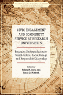 Civic Engagement and Community Service at Research Universities: Engaging Undergraduates for Social Justice, Social Change and Responsible Citizenship