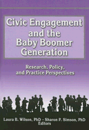 Civic Engagement and the Baby Boomer Generation: Research, Policy, and Practice Perspectives