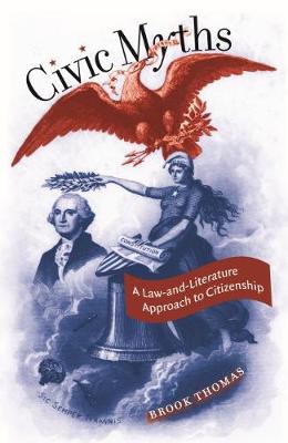 Civic Myths: A Law-and-Literature Approach to Citizenship - Thomas, Brook