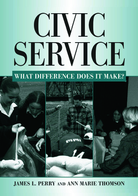 Civic Service: What Difference Does It Make? - Perry, James L, and Thomson, Ann Marie