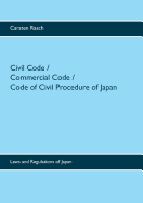 Civil Code / Commercial Code / Code of Civil Procedure of Japan: Laws and Regulations of Japan