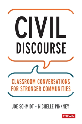 Civil Discourse: Classroom Conversations for Stronger Communities - Schmidt, Joe, and Pinkney, Nichelle