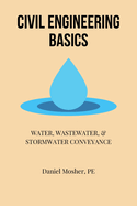 Civil Engineering Basics: Water, Wastewater, and Stormwater Conveyance