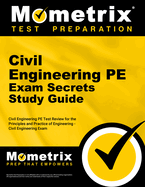 Civil Engineering PE Exam Secrets Study Guide: Civil Engineering Pe Test Review for the Principles and Practice of Engineering - Civil Engineering Exam