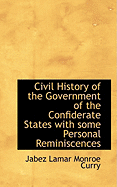 Civil History of the Government of the Confiderate States with Some Personal Reminiscences