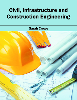Civil, Infrastructure and Construction Engineering - Crowe, Sarah (Editor)