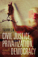 Civil Justice, Privatization and Democracy