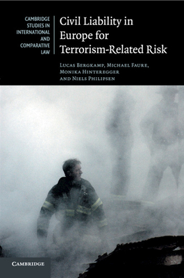 Civil Liability in Europe for Terrorism-Related Risk - Bergkamp, Lucas, and Faure, Michael, and Hinteregger, Monika