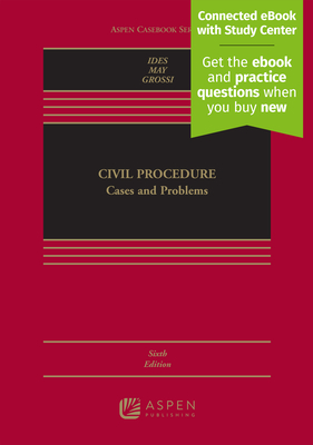 Civil Procedure: Cases and Problems [Connected eBook with Study Center] - Ides, Allan, and May, Christopher N, and Grossi, Simona
