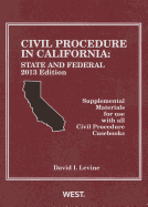 Civil Procedure in California: State and Federal, 2013 Edition